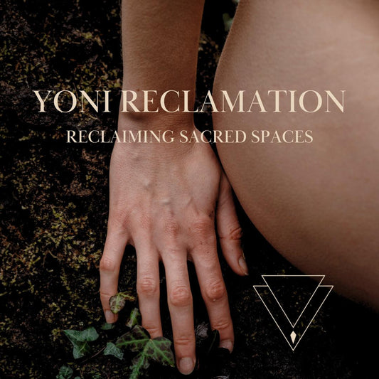 SPECIAL GUEST WORKSHOP: YONI RECLAMATION - RECLAIMING SACRED PLACES  - 27TH OCTOBER