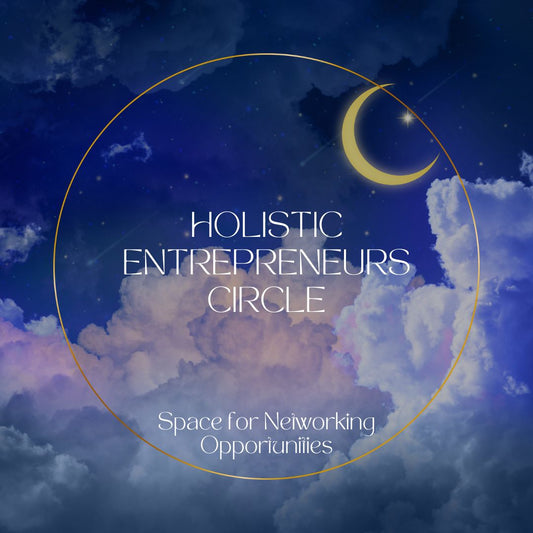 HOLISTIC ENTREPRENEURS CIRCLE - A NETWORKING SPACE OF OPPORTUNITIES & INTUITION - 18TH OCTOBER